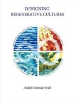 Designing Regenerative Cultures – Daniel Wahl